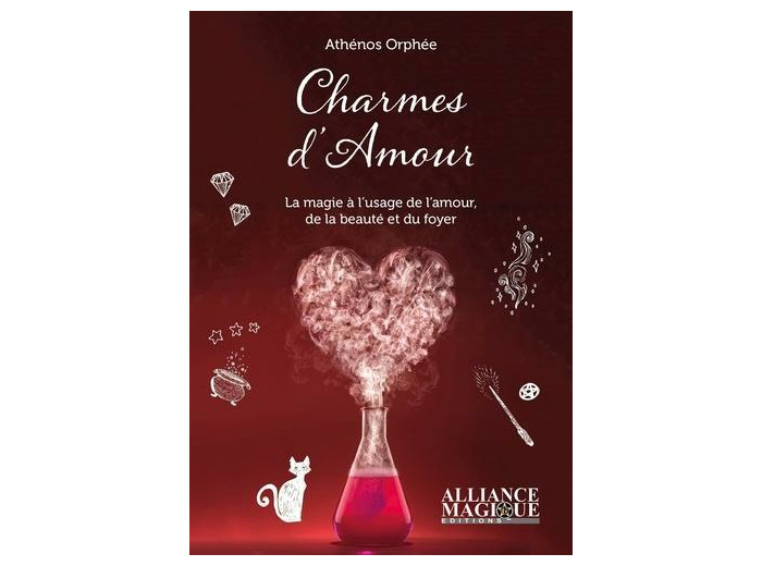 Charmes d'amour - La magie au service de l'amour, du foyer et de la beauté -