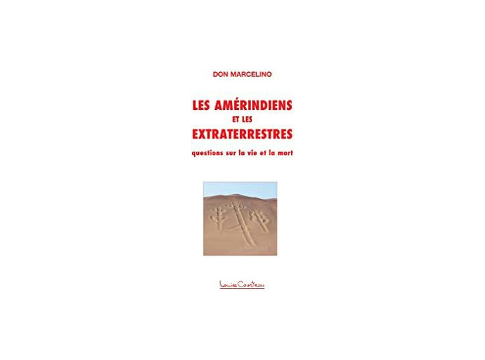 Les Amérindiens et les Extraterrestres. Questions sur la vie et la mort