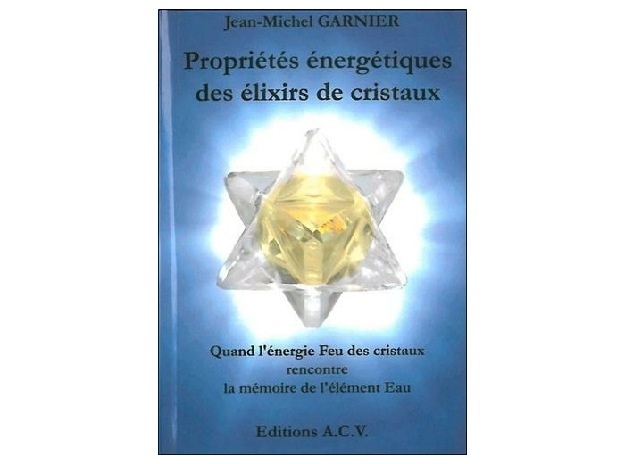 Propriétés énergétiques des élixirs de cristaux - Quand l'énergie Feu des cristaux rencontre la mémoire de l'élément Eau
