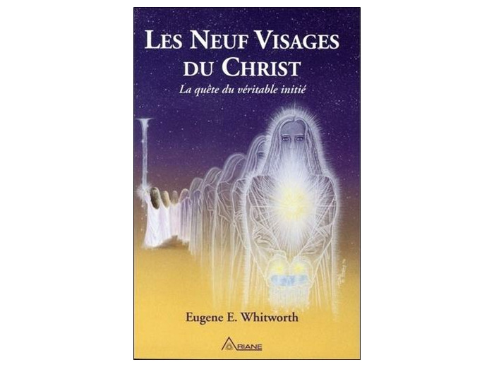 Les neuf visages du Christ - Un récit des neuf grandes initiations mystiques de Joseph-bar-Joseph à la religion éternelle