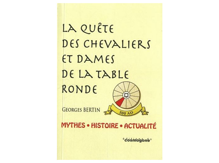 La quête des chevaliers et dames de la Table ronde - Mythes, histoire et actualité