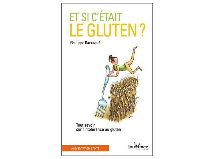 Et si c'était le gluten ? - Tout savoir sur l'intolérance au gluten