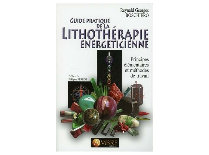 Guide pratique de la lithothérapie énergéticienne - Principes élémentaires et méthodes de travail