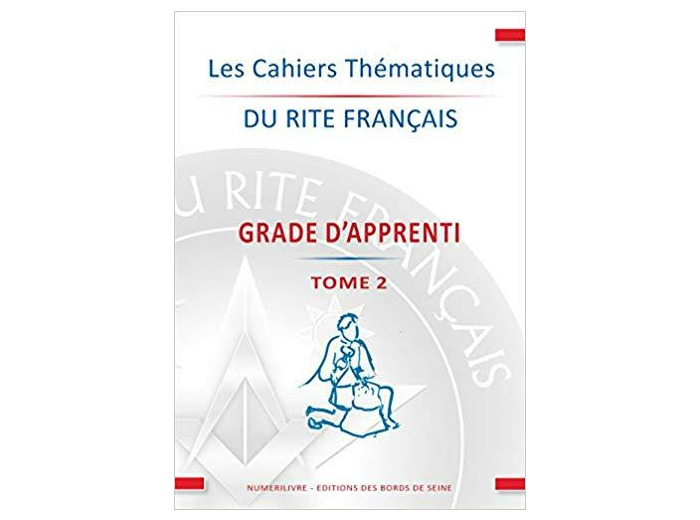 Les Cahiers Thematiques du Rite Français Tome 2 Apprenti