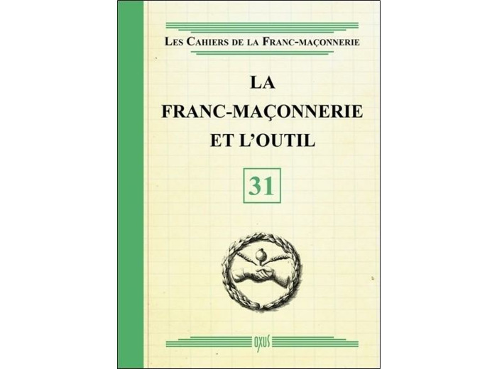 La franc-maçonnerie et l'outil - livret 31