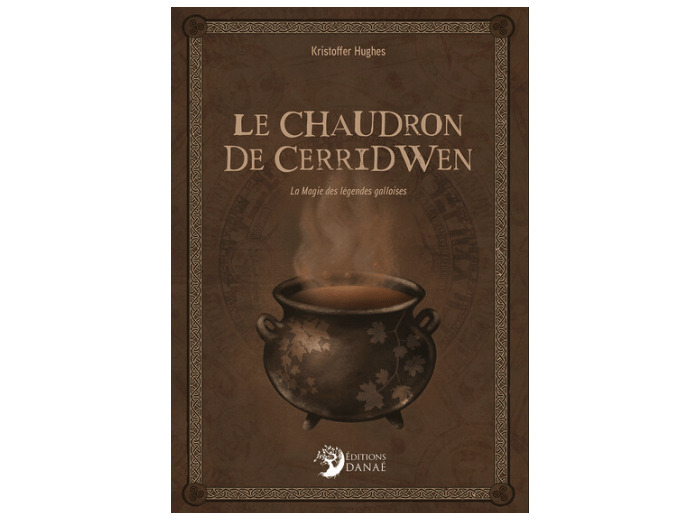 LE CHAUDRON DE CERRIDWEN - LA MAGIE DES LEGENDES GALLOISES