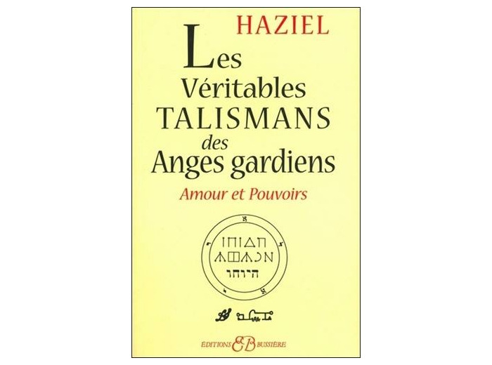 Les véritables talismans des Anges Gardiens - Amours et pouvoirs