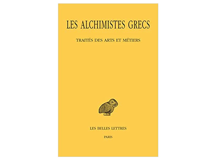 Les alchimistes grecs: Tome 9, 1re partie, Traités des arts et métiers