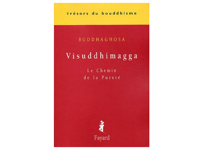 Visuddhimagga. Le Chemin de la Pureté