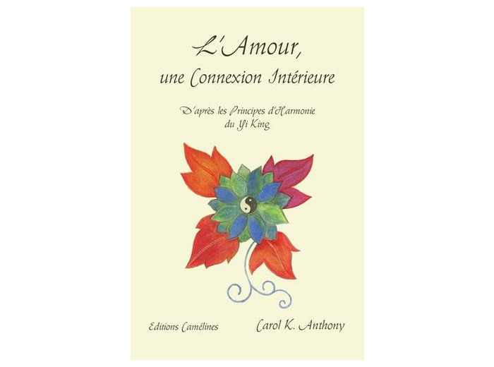 L'amour, une connexion intérieure - D'après les principes d'harmonie du Yi King