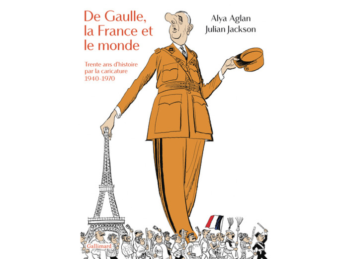 DE GAULLE, LA FRANCE ET LE MONDE - TRENTE ANS D'HISTOIRE PAR LA CARICATURE, 1940-1970