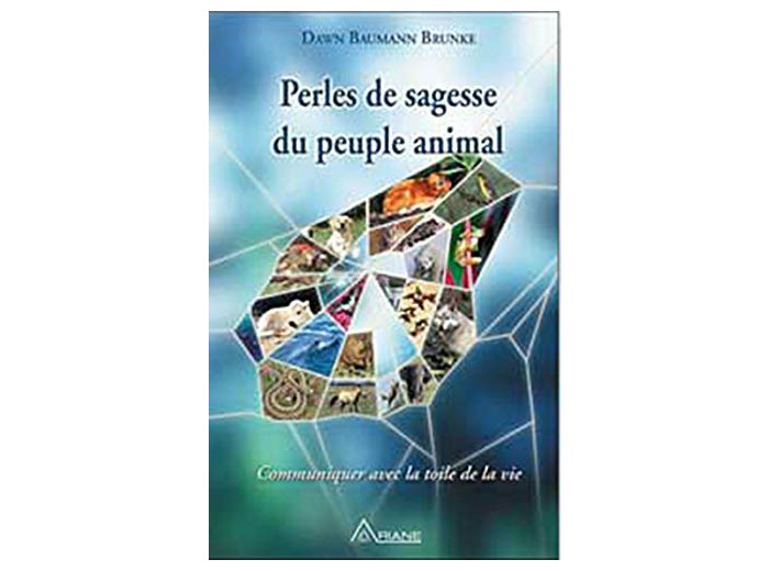 Perles de sagesse du peuple animal - Communiquer avec la toile de la vie