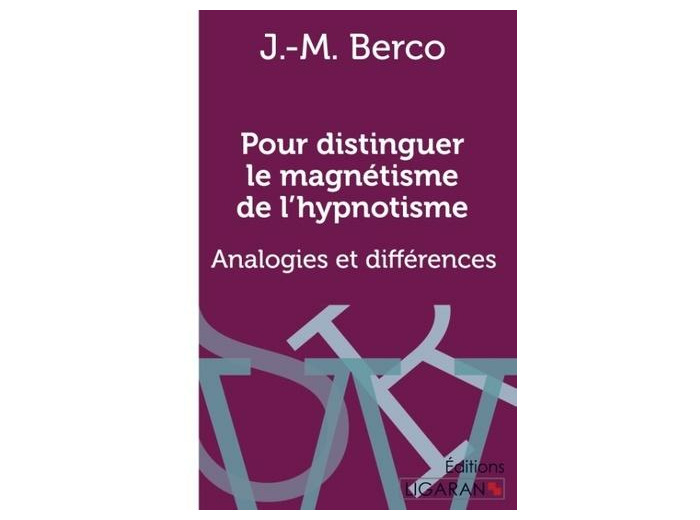 Pour distinguer le magnétisme de l'hypnotisme - Analogies et différences