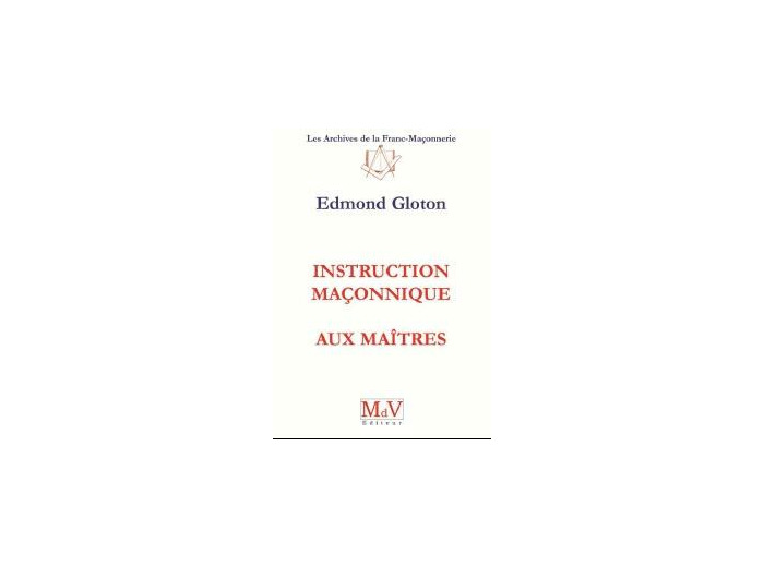 N°3 Edmond Gloton, Instruction maçonnique aux Maître.
