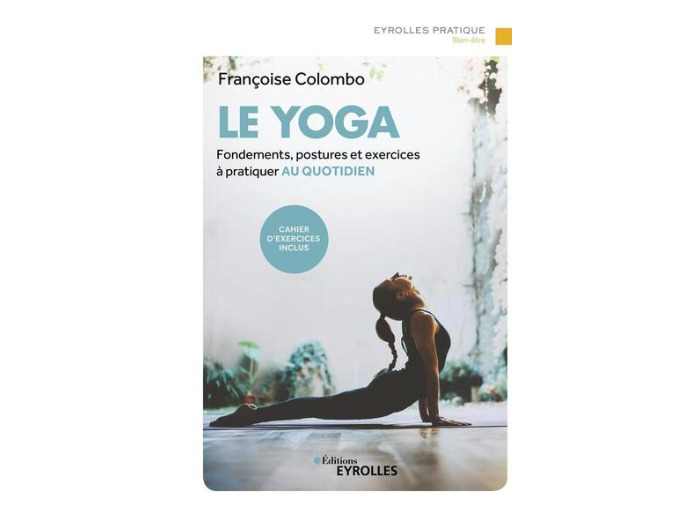 Le yoga - Fondements, postures...