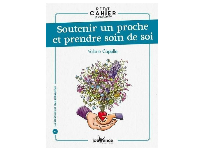 Soutenir un proche et prendre soin de soi