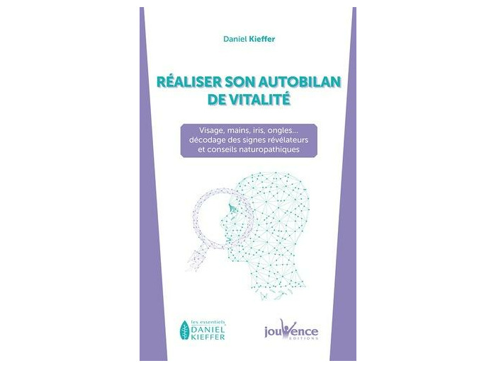 Réaliser son autobilan de vitalité - Visage, mains, iris, ongles... décodage des signes révélateurs et conseils naturopathiques -
