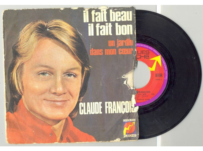 45 Tours CLAUDE FRANCOIS "IL FAIT BEAU IL FAIT BON" / "UN JARDIN DANS MON COEUR"