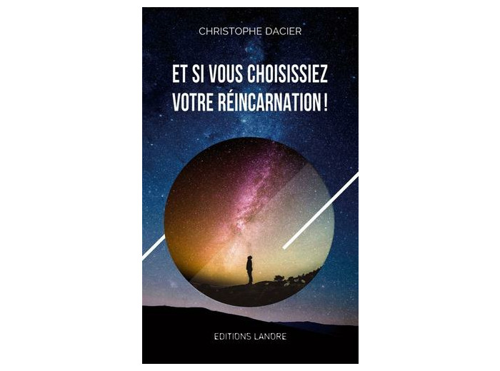 Et si vous choisissiez votre réincarnation ! -