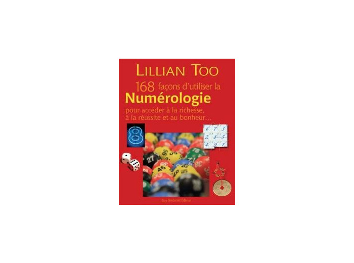 168 façons d'utiliser la numérologie pour accéder à la richesse, à la réussite et au bonheur