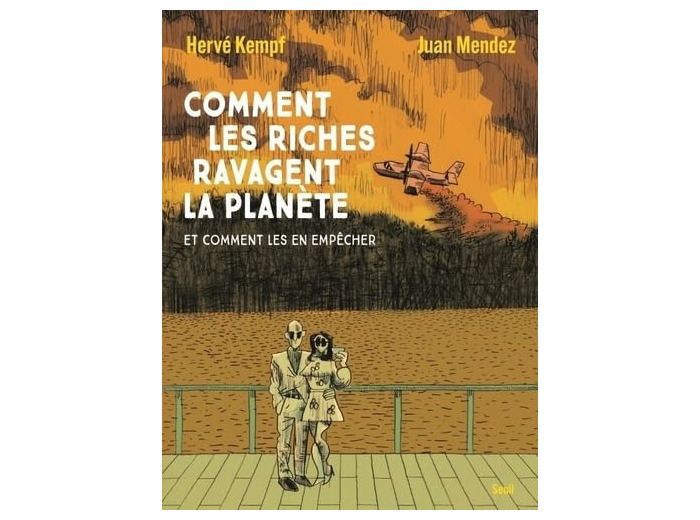 COMMENT LES RICHES RAVAGENT LA PLANETE - ET COMMENT LES EN EMPECHER