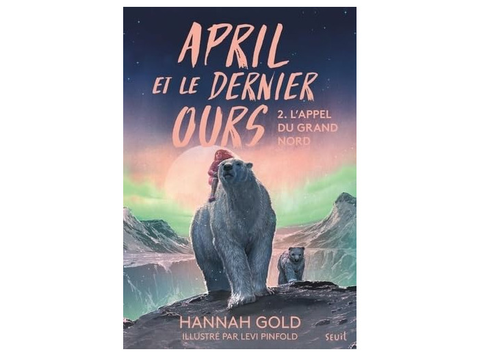 APRIL ET LE DERNIER OURS, TOME 2 - L'APPEL DU GRAND NORD