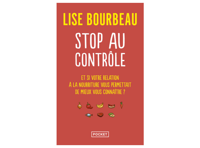 Stop au contrôle - Et si votre relation à la nourriture permettait de mieux vous connaître ?