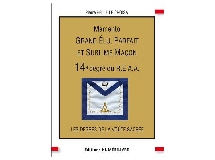 Mémento 14e degré du R.E.A.A - Grand élu, Parfait et Sublime Maçon -