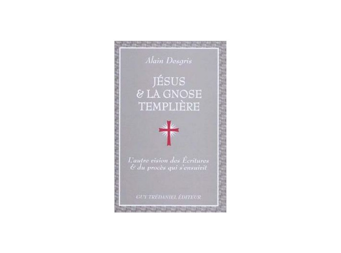 JÉSUS ET LA GNOSE TEMPLIÈRE