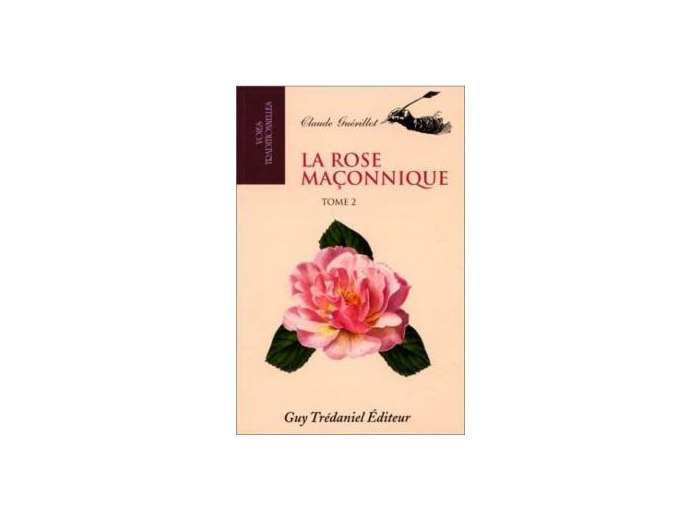 La rose maçonnique tome 2