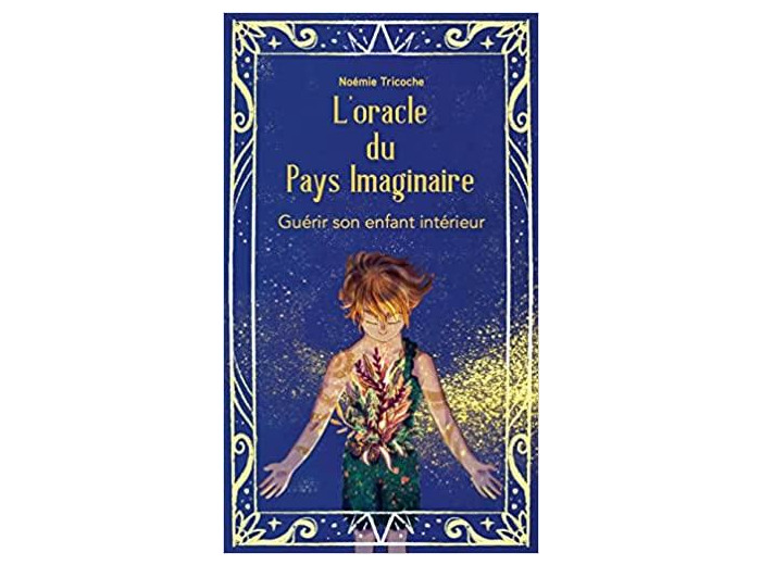 L'oracle du pays imaginaire. Guérir son enfant intérieur