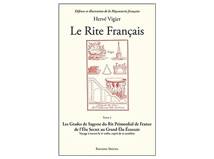Le Rite Français Tome 5 - Les Grades de Sagesse du Rite Primordial de France