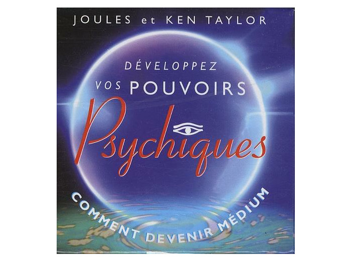 Développez vos pouvoirs psychiques - Comment devenir médium