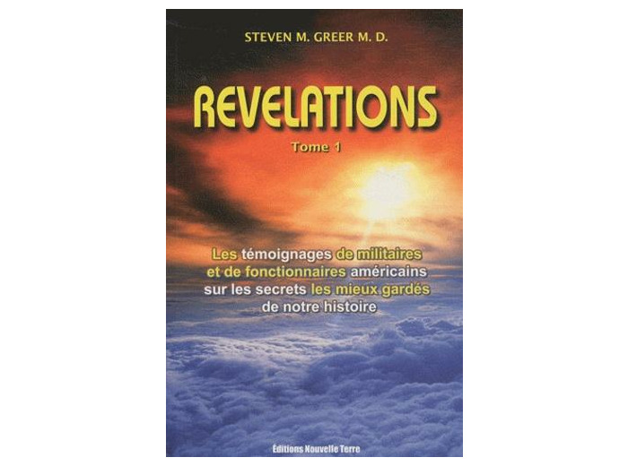 Révélations Tome 1 - Les témoignages de militaires et de fonctionnaires américains sur les secrets les mieux gardés de notre histoire