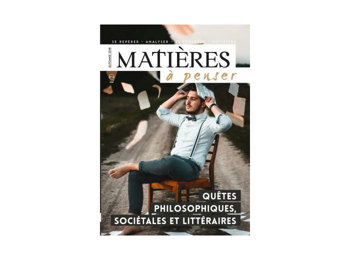 MATIERES A PENSER N°11 - QUETES PHILO, SOCIETALES ET LITTERAIRES