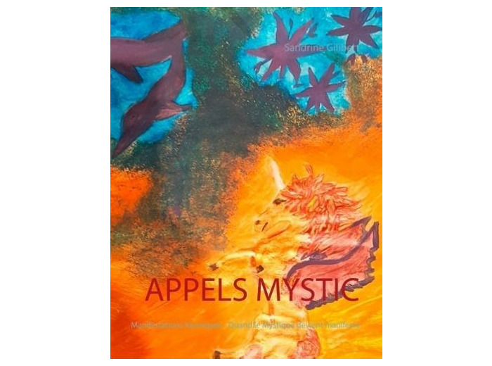 Appels mystic - Manifestations karmiques, quand le mystique devient manifeste -