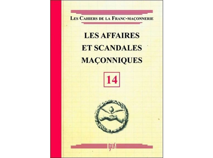 Les affaires et scandales maçonniques - livret 14