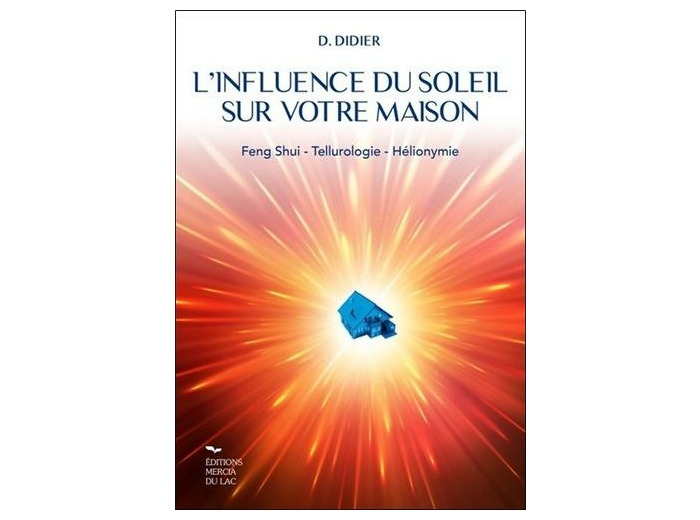 L'influence du soleil sur votre maison - Feng-shui - Tellurologie - Hélionymie