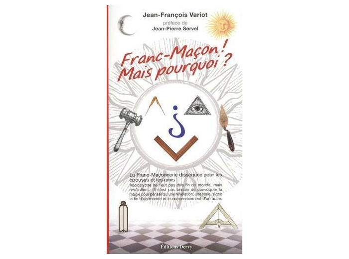 Franc-Maçon ! Mais pourquoi ?