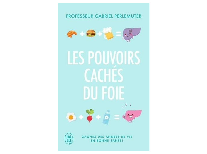 Les pouvoirs cachés du foie - Gagnez des années de vie en bonne santé !
