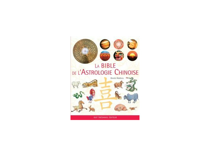 La Bible de l'Astrologie Chinoise