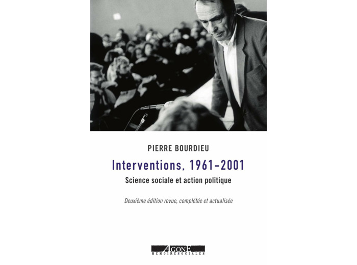 INTERVENTIONS 1961-2001 - SCIENCE SOCIALE ET ACTION POLITIQUE