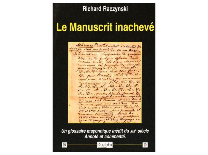 Le manuscrit inachevé - Un glossaire maçonnique inédit du XIXe siècle annoté et commenté