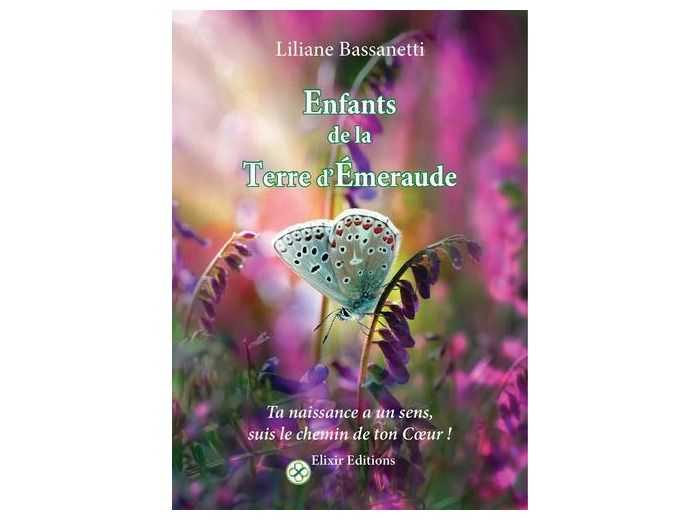 Enfants de la terre d'émeraude - Ta naissance a un sens, suis le chemin de ton coeur
