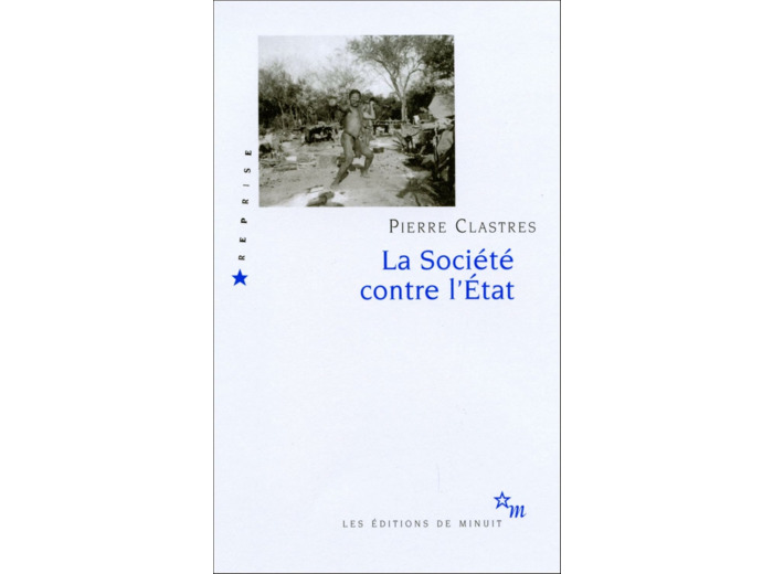 LA SOCIETE CONTRE L'ETAT : RECHERCHES D'ANTHROPOLOGIE POLITIQUE