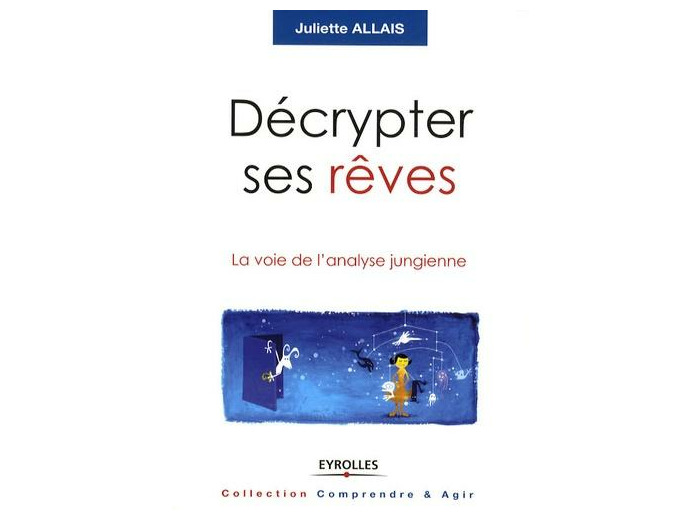 Décrypter ses rêves - La voie de l'analyse jungienne