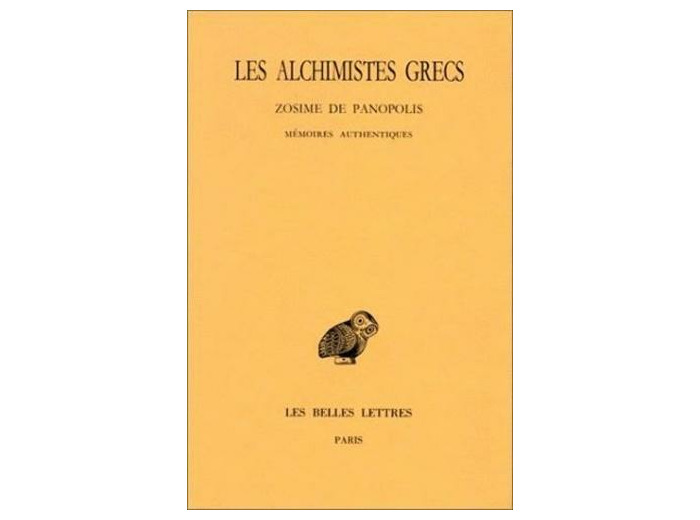 Les Alchimistes grecs - Tome 4, 1e partie, Zosime de Panopolis, Mémoires authentiques, Edition bilingue français-grec ancien