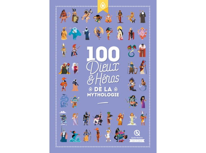 100 DIEUX ET HEROS DE LA MYTHOLOGIE