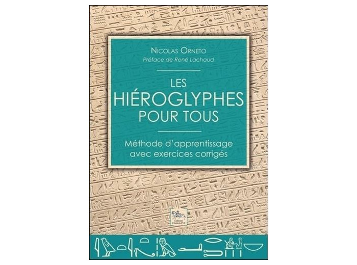 Les hiéroglyphes pour tous - Méthode d'apprentissage avec exercices corrigés
