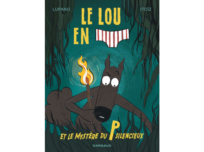 LE LOUP EN SLIP - TOME 8 - LE LOUP EN SLIP ET LE MYSTERE DU P SILENCIEUX